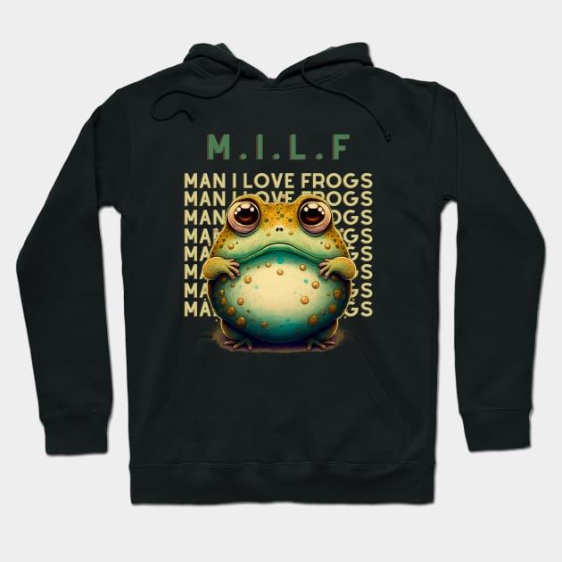 M.I.L.F Man I Love Frogs Hoodie by T-signs